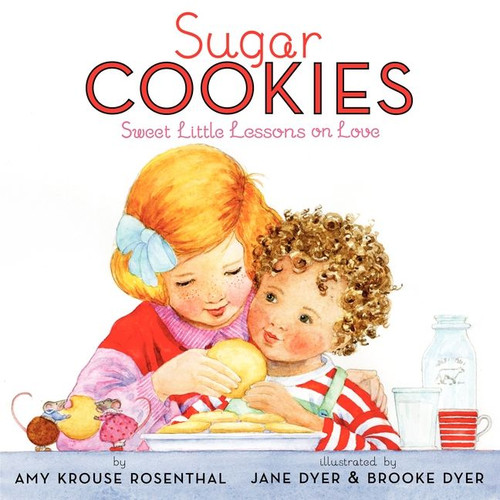 Sugar Cookies by Amy Krouse Rosenthal, Jane Dyer, Brooke Dyer, 9780061740725