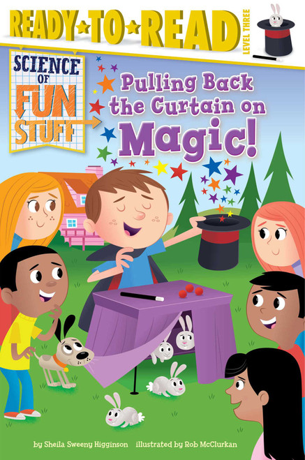 Pulling Back the Curtain on Magic! (Ready-to-Read Level 3) by Sheila Sweeny Higginson, Rob McClurkan, 9781481437011