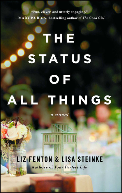 The Status of All Things (A Novel) by Liz Fenton, Lisa Steinke, 9781476763415