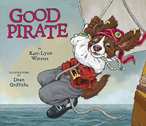 Good Pirate by Kari-Lynn Winters, Dean Griffiths, 9781927485804