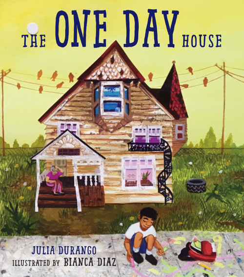 The One Day House - 9781623541347 by Julia Durango, Bianca Diaz, 9781623541347