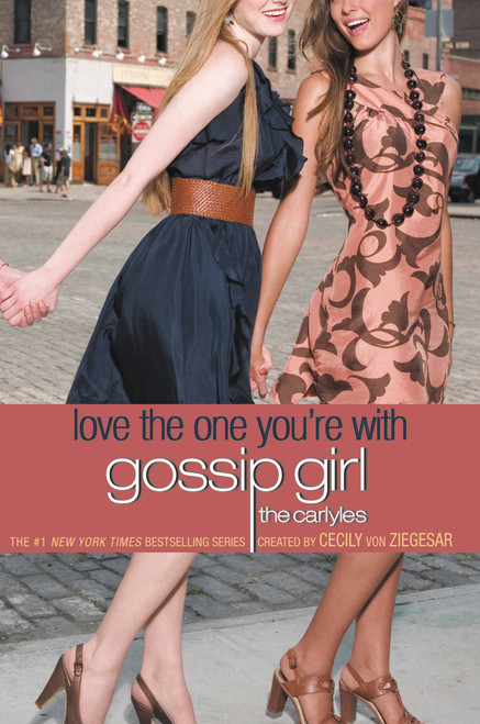 Gossip Girl: The Carlyles: Love the One You're With by Cecily von Ziegesar, 9780316020671