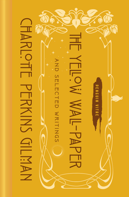 The Yellow Wall-Paper and Selected Writings by Charlotte Perkins Gilman, Kate Bolick, 9780143134794