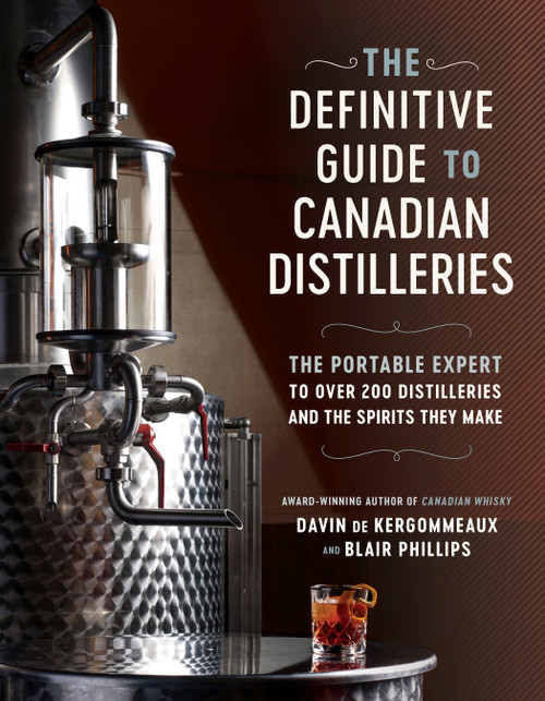 The Definitive Guide to Canadian Distilleries by Davin de Kergommeaux, Blair Phillips, 9780525610588