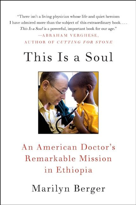This Is a Soul (An American Doctor's Remarkable Mission in Ethiopia) by Marilyn Berger, 9780061759550