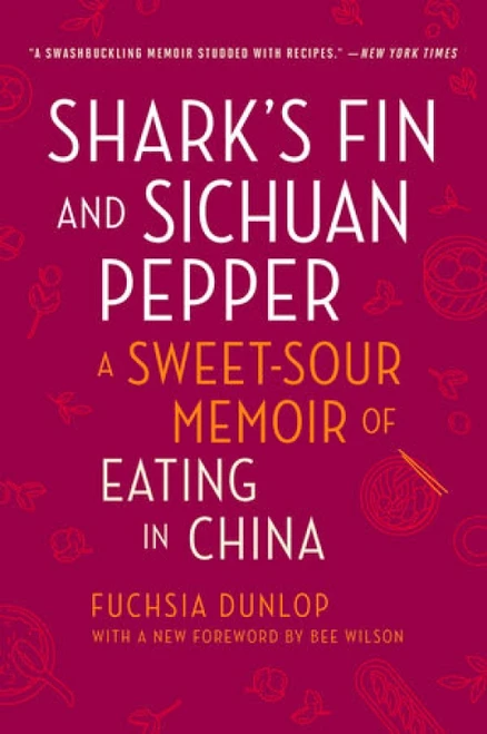 Shark's Fin and Sichuan Pepper (A Sweet-Sour Memoir of Eating in China) - 9780393357745 by Fuchsia Dunlop, Bee Wilson
