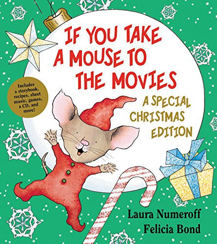 If You Take a Mouse to the Movies: A Special Christmas Edition (A Christmas Holiday Book for Kids) by Laura Numeroff, Felicia Bond, 9780061762802