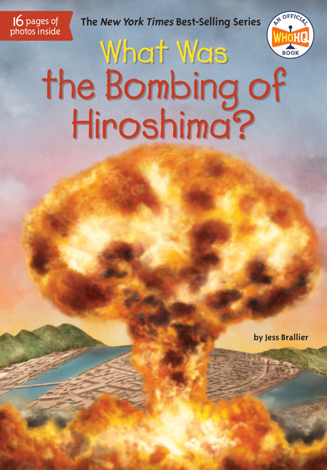 What Was the Bombing of Hiroshima? by Jess Brallier, Who HQ, Tim Foley, 9781524792657