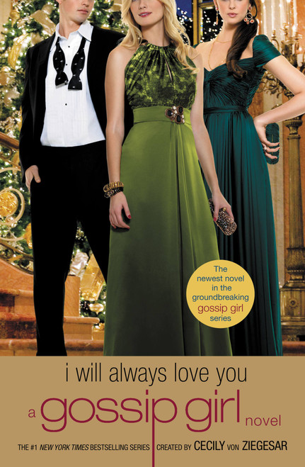 Gossip Girl: I Will Always Love You (A Gossip Girl novel) by Cecily von Ziegesar, 9780316043595