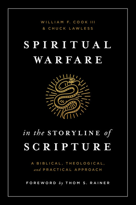 Spiritual Warfare in the Storyline of Scripture (A Biblical, Theological, and Practical Approach) by William F. Cook III, Chuck Lawless, 9781433648304