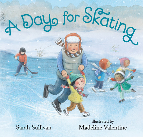 A Day for Skating by Sarah Sullivan, Madeline Valentine, 9780763696863