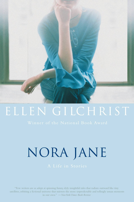 Nora Jane: A Life in Stories by Ellen Gilchrist, 9780316058384