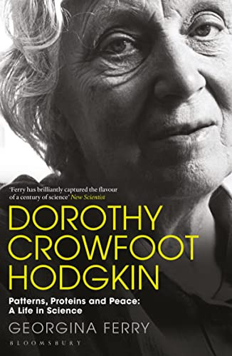 Dorothy Crowfoot Hodgkin (Patterns, Proteins and Peace: A Life in Science) - 9781448217601 by Georgina Ferry, 9781448217601