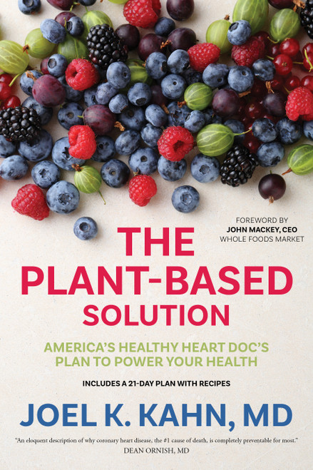 The Plant-Based Solution (America's Healthy Heart Doc's Plan to Power Your Health) - 9781683644651 by Joel K. Kahn, MD, John Mackey, 9781683644651