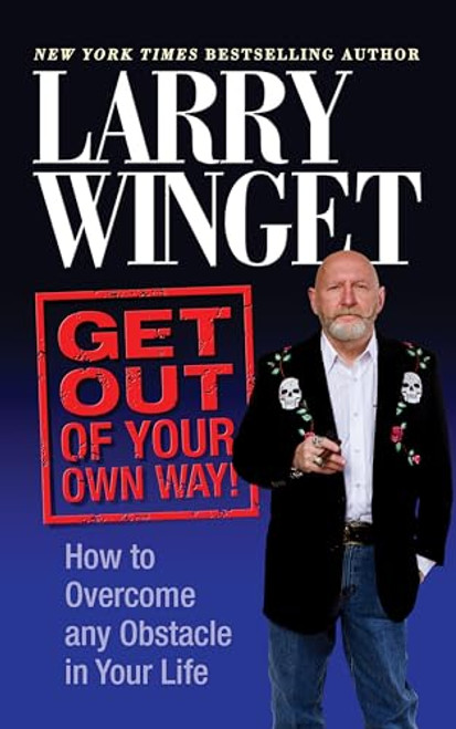 Get Out of Your Own Way (How to Overcome Any Obstacle in Your Life) by Larry Winget, 9781722502331