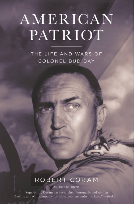 American Patriot (The Life and Wars of Colonel Bud Day) by Robert Coram, 9780316067393