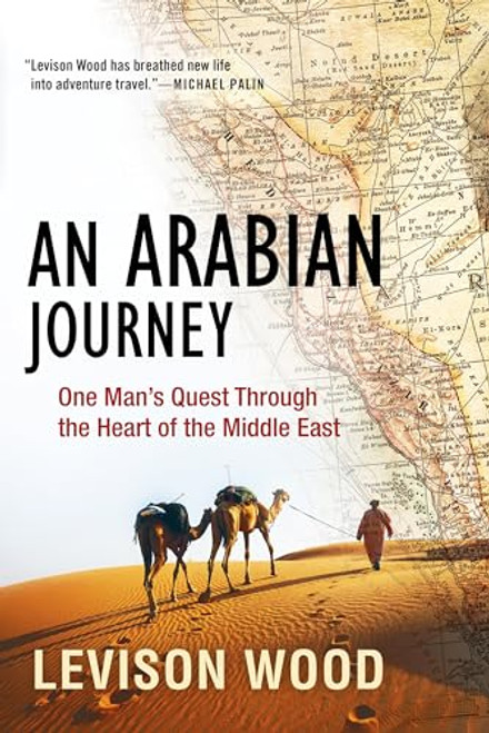 An Arabian Journey (One Man's Quest Through the Heart of the Middle East) by Levison Wood, 9780802148858