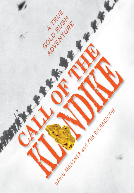 Call of the Klondike (A True Gold Rush Adventure) by David Meissner, Kim Richardson, 9781590788233