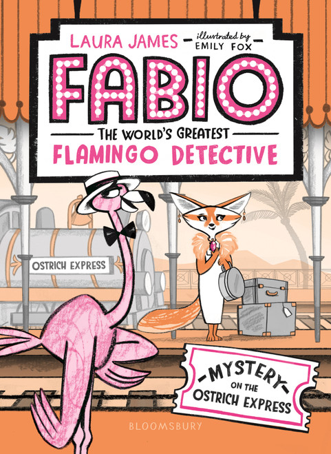 Fabio The World's Greatest Flamingo Detective: Mystery on the Ostrich Express - 9781547604593 by Laura James, Emily Fox, 9781547604593