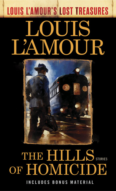 The Hills of Homicide (Louis L'Amour's Lost Treasures) (Stories) by Louis L'Amour, 9781984817891