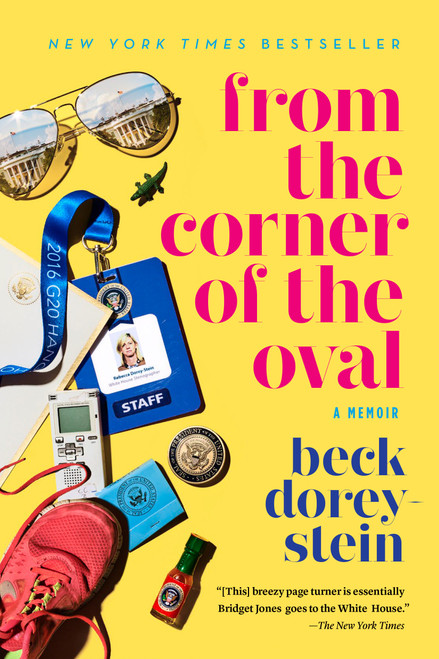 From the Corner of the Oval (A Memoir) - 9780525509141 by Beck Dorey-Stein, 9780525509141
