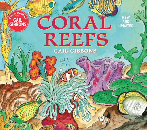 Coral Reefs (New & Updated Edition) by Gail Gibbons, 9780823443574