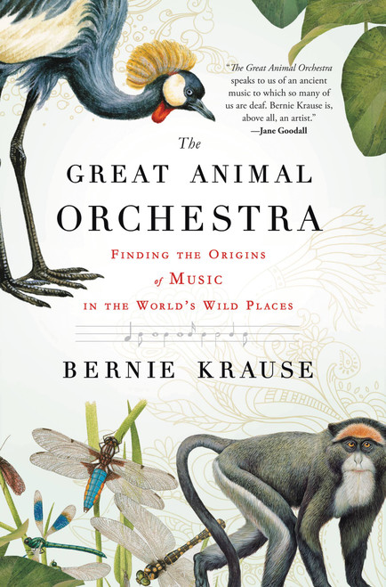 The Great Animal Orchestra (Finding the Origins of Music in the World's Wild Places) by Bernie Krause, 9780316086868