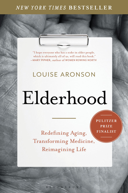 Elderhood (Redefining Aging, Transforming Medicine, Reimagining Life) - 9781620405475 by Louise Aronson, 9781620405475