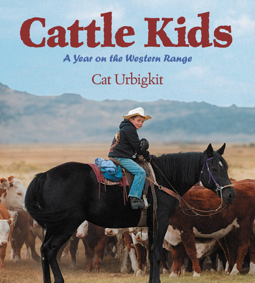 Cattle Kids (A Year on the Western Range) by Cat Urbigkit, 9781590785089