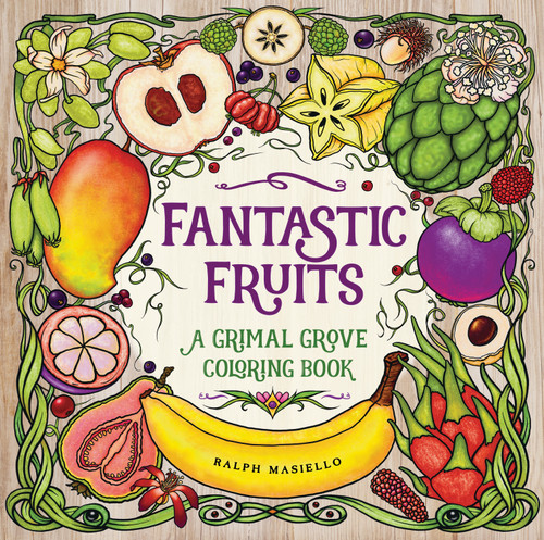 Fantastic Fruits (A Grimal Grove Coloring Book) by Ralph Masiello, Ralph Masiello, 9781623541415