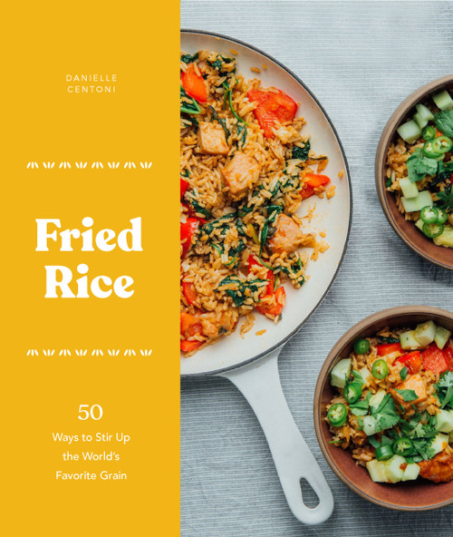 Fried Rice (50 Ways to Stir Up the World's Favorite Grain) by Danielle Centoni, 9781632172297