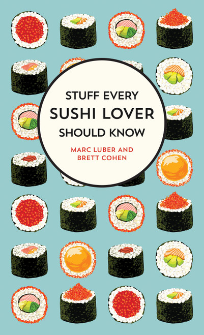 Stuff Every Sushi Lover Should Know (Miniature Edition) by Marc Luber, Brett Cohen, 9781683691587
