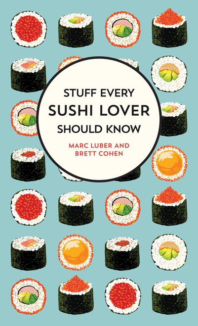 Stuff Every Sushi Lover Should Know (Miniature Edition) by Marc Luber, Brett Cohen, 9781683691587