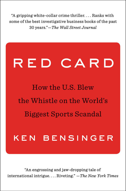Red Card (How the U.S. Blew the Whistle on the World's Biggest Sports Scandal) - 9781501133916 by Ken Bensinger, 9781501133916