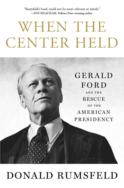 When the Center Held (Gerald Ford and the Rescue of the American Presidency) - 9781501172946 by Donald Rumsfeld, 9781501172946