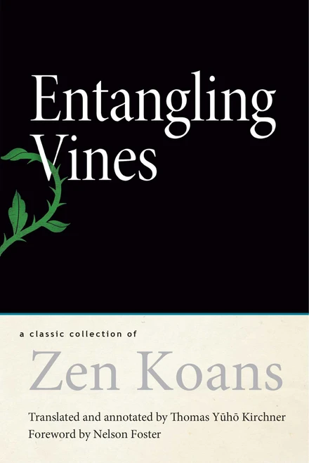 Entangling Vines (A Classic Collection of Zen Koans) - 9781614296157 by Thomas Yuho Kirchner, 9781614296157