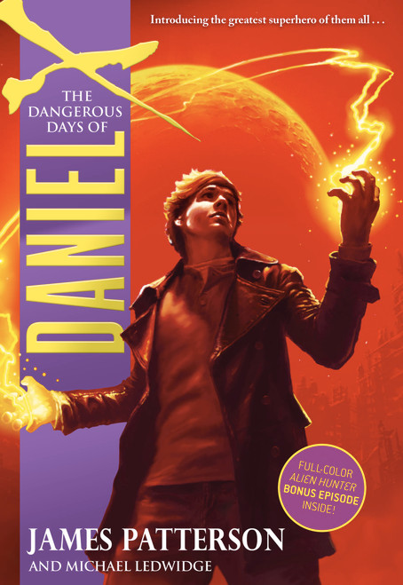 The Dangerous Days of Daniel X by James Patterson, Michael Ledwidge, 9780316119702