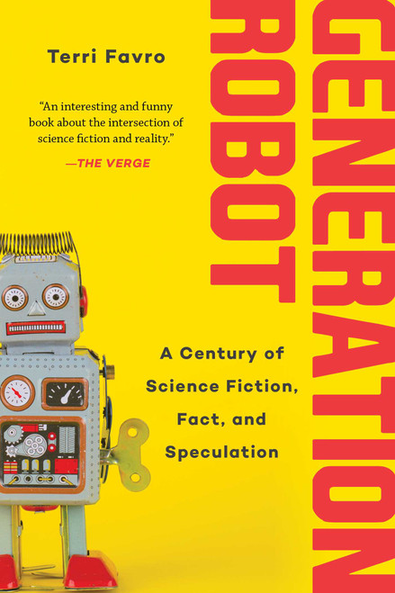Generation Robot (A Century of Science Fiction, Fact, and Speculation) - 9781510754614 by Terri Favro, 9781510754614