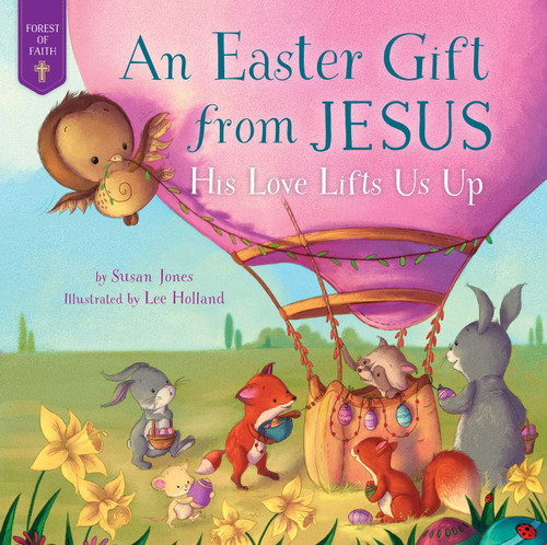 Easter Gift from Jesus (His Love Lifts Us Up) by Susan Jones, Lee Holland, 9781680995695