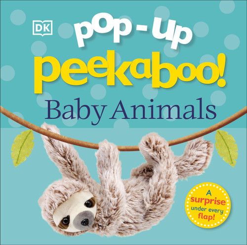 Pop-Up Peekaboo! Baby Animals (A surprise under every flap!) by DK, 9781465490513