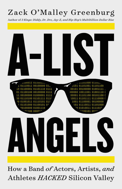 A-List Angels (How a Band of Actors, Artists, and Athletes Hacked Silicon Valley) by Zack O'Malley Greenburg, 9780316485081