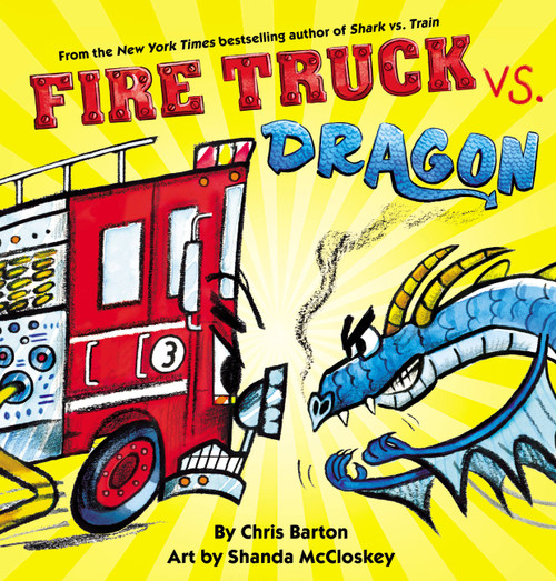 Fire Truck vs. Dragon by Chris Barton, Shanda McCloskey, 9780316522137
