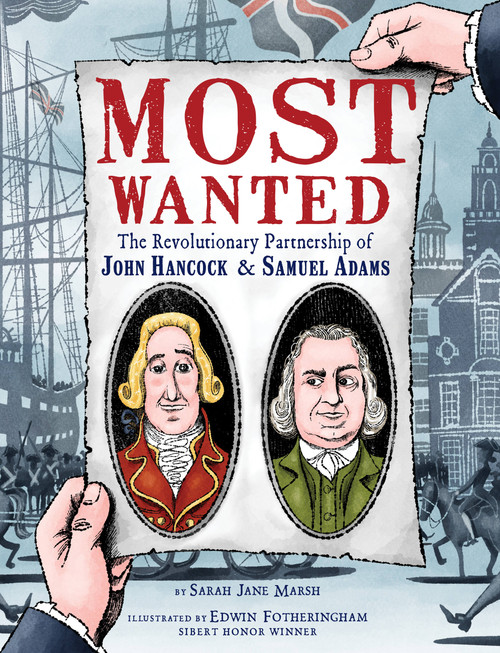 Most Wanted (The Revolutionary Partnership of John Hancock & Samuel Adams) by Sarah Jane Marsh, Edwin Fotheringham, 9781368026833