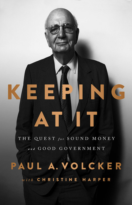 Keeping At It (The Quest for Sound Money and Good Government) - 9781541788305 by Paul A Volcker, Christine Harper