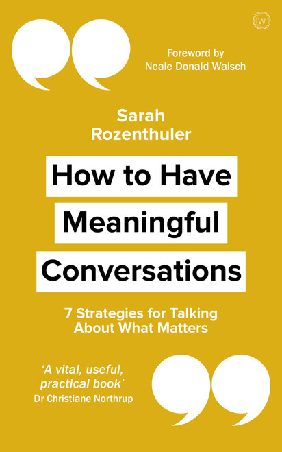 How to Have Meaningful Conversations (7 Strategies for Talking About What Matters) by Sarah Rozenthuler, 9781786783134