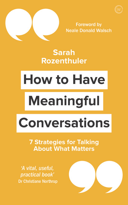 How to Have Meaningful Conversations (7 Strategies for Talking About What Matters) by Sarah Rozenthuler, 9781786783134