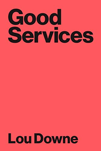 Good Services (How to Design Services that Work) by Louise Downe, 9789063695439