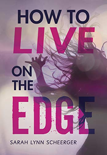 How to Live on the Edge by Sarah Lynn Scheerger, 9781541578890