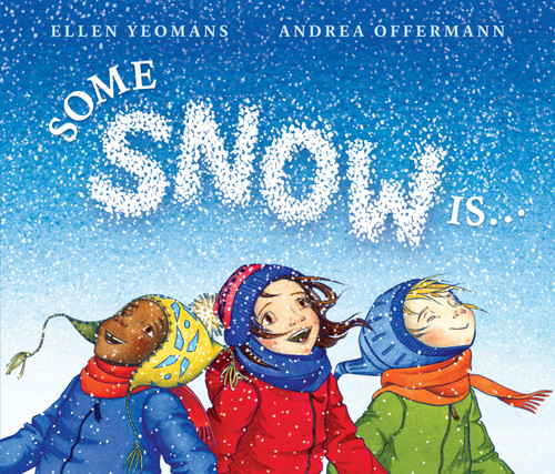 Some Snow Is... by Ellen Yeomans, Andrea Offermann, 9780399547546