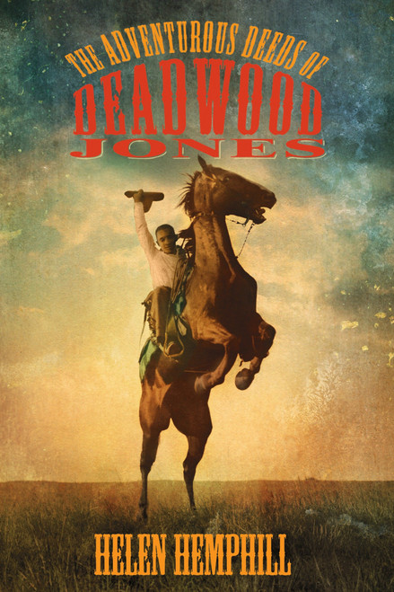 The Adventurous Deeds of Deadwood Jones by Helen Hemphill, 9781590788967